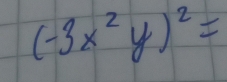 (-3x^2y)^2=