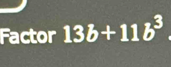 Factor 13b+11b^3