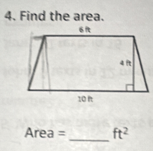 Find the area.
Area =
_ ft^2