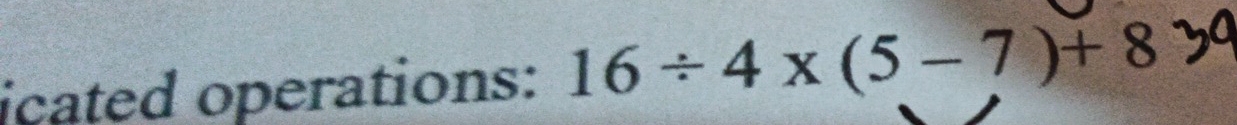 icated operations: 16/ 4* (5-7)+8