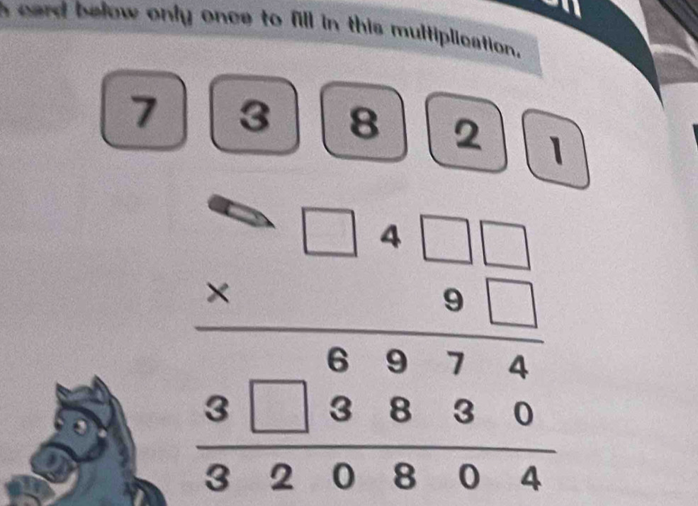 card below only once to fill in this multiplication.
7 3 8 2 1
beginarrayr □ 4□ □  * □ □  hline 81 81□ endarray 81 hline 8 hline 809 9990endarray 