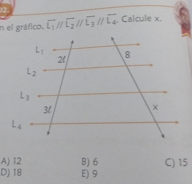 )2.
n el gráfico, overline L_1//overline L_2//overline L_3//overline L_4. Calcule x.
A) 12 B) 6 C) 15
D) 18 E) 9