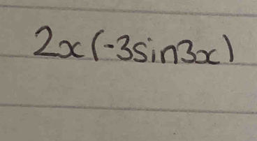 2x(-3sin 3x)