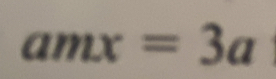 amx=3a a