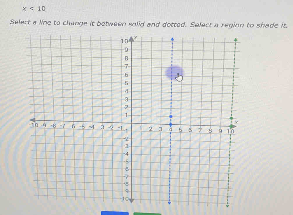 x<10</tex> 
Select a line to change it between solid and dotted. Select a region to shade it.