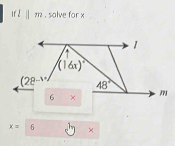 If l||m , solve for x
x= 6
×