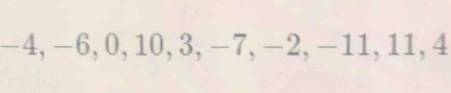 -4, -6, 0, 10, 3, -7, −2, −11, 11, 4