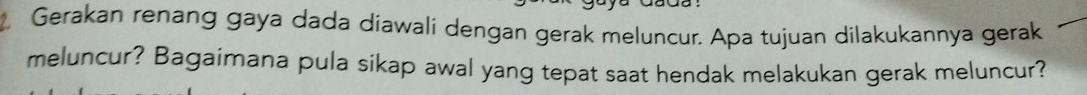 Gerakan renang gaya dada diawali dengan gerak meluncur. Apa tujuan dilakukannya gerak 
meluncur? Bagaimana pula sikap awal yang tepat saat hendak melakukan gerak meluncur?