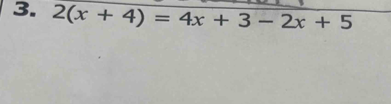 2(x+4)=4x+3-2x+5