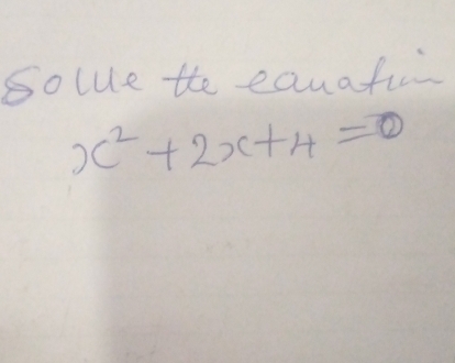 solue the eauafi
x^2+2x+4=0