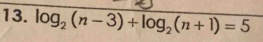 log _2(n-3)+log _2(n+1)=5