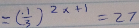 =( 1/3 )^2x+1=27