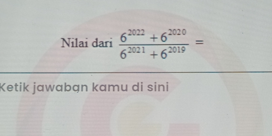 Nilai dari  (6^(2022)+6^(2020))/6^(2021)+6^(2019) =
Ketik jawabạn kamu di sini