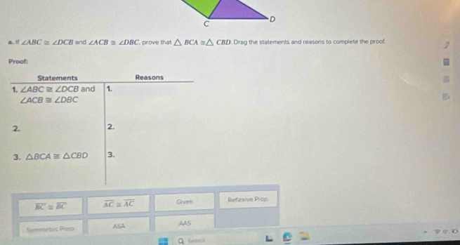 Solved: '! ∠ ABC≌ ∠ DCB and ∠ ACB≌ ∠ DBC prove that BCA≌ CBD. Drag the ...