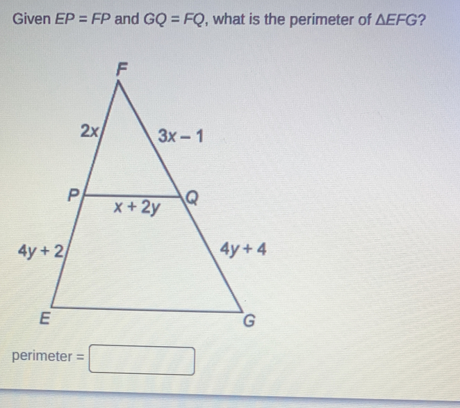 Given EP=FP and GQ=FQ , what is the perimeter of △ EFG ?
perimeter =□