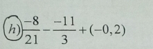  (-8)/21 - (-11)/3 +(-0,2)