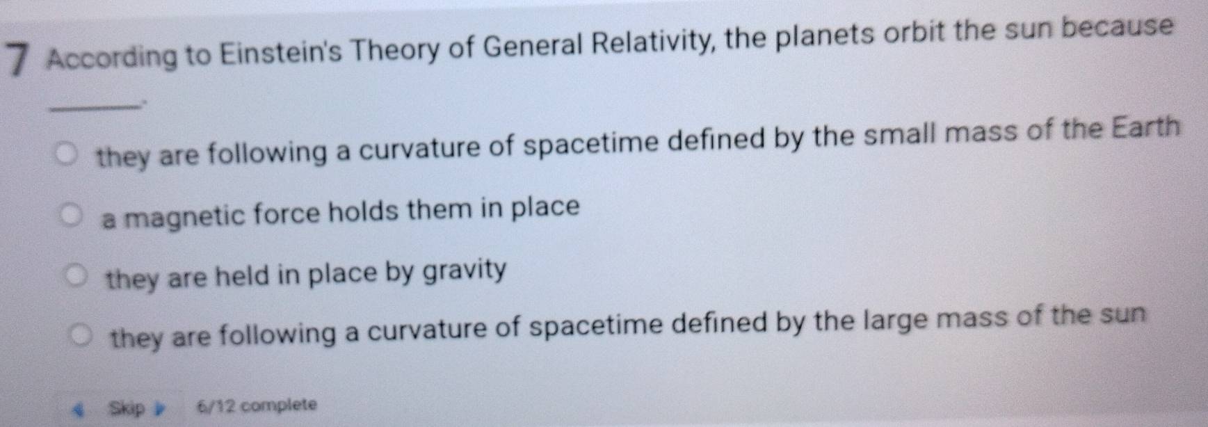 Solved: According to Einstein's Theory of General Relativity, the ...