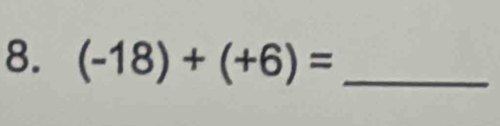 (-18)+(+6)= _