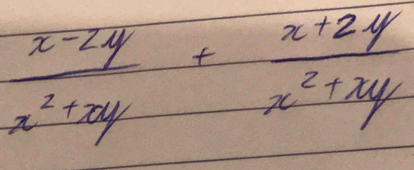  (x-2y)/x^2+2y + (x+2y)/x^2+xy 