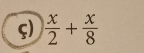 ς)  x/2 + x/8 