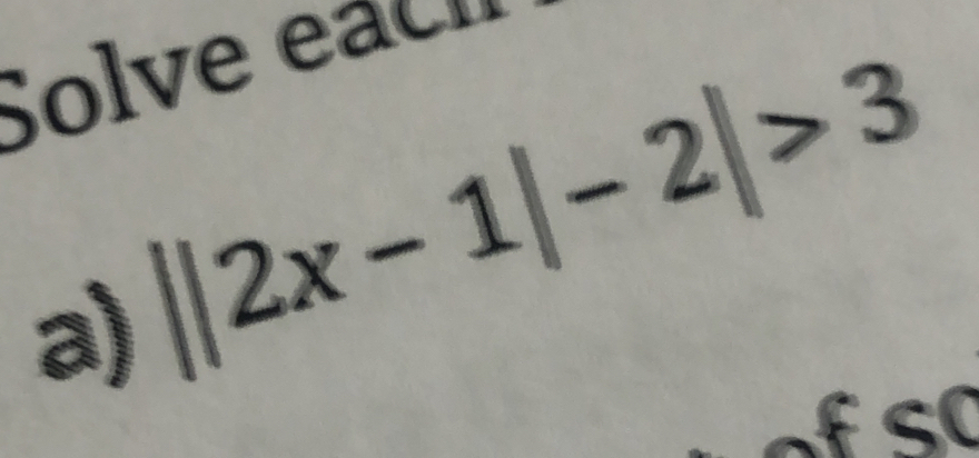 Solve each 
a) ||2x-1|-2|>3
−º ≤C