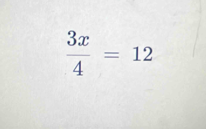  3x/4 =12