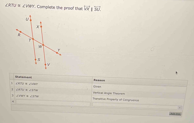 ∠ RTU≌ ∠ VWY. Complete the proof that overleftrightarrow VXparallel overleftrightarrow SU.
ine