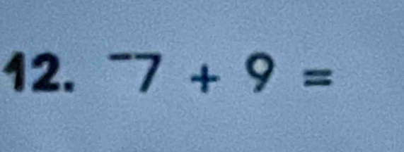 ^-7+9=