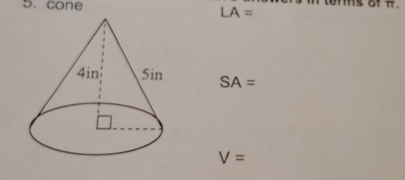 cone
i terms of i.
LA=
SA=
V=