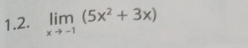 limlimits _xto -1(5x^2+3x)