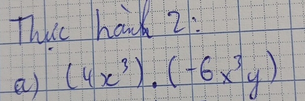 This hav 2: 
a) (4x^3)· (-6x^3y)