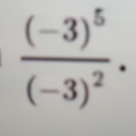 frac (-3)^5(-3)^2.