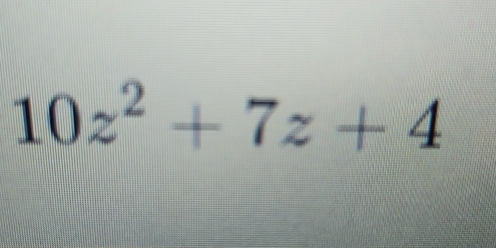 10z^2+7z+4