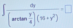 ∈t frac dy(arctan  y/4 )(16+y^2)=□