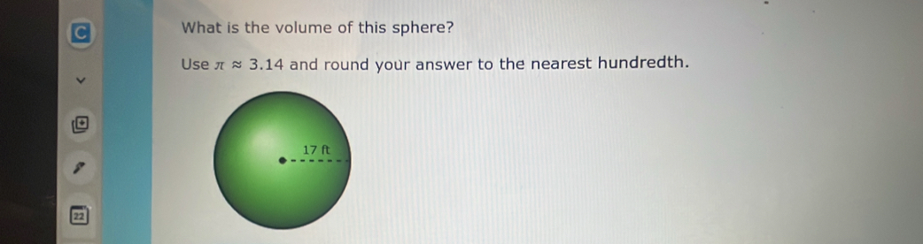 What is the volume of this sphere? 
Use π approx 3.14 and round your answer to the nearest hundredth.
27