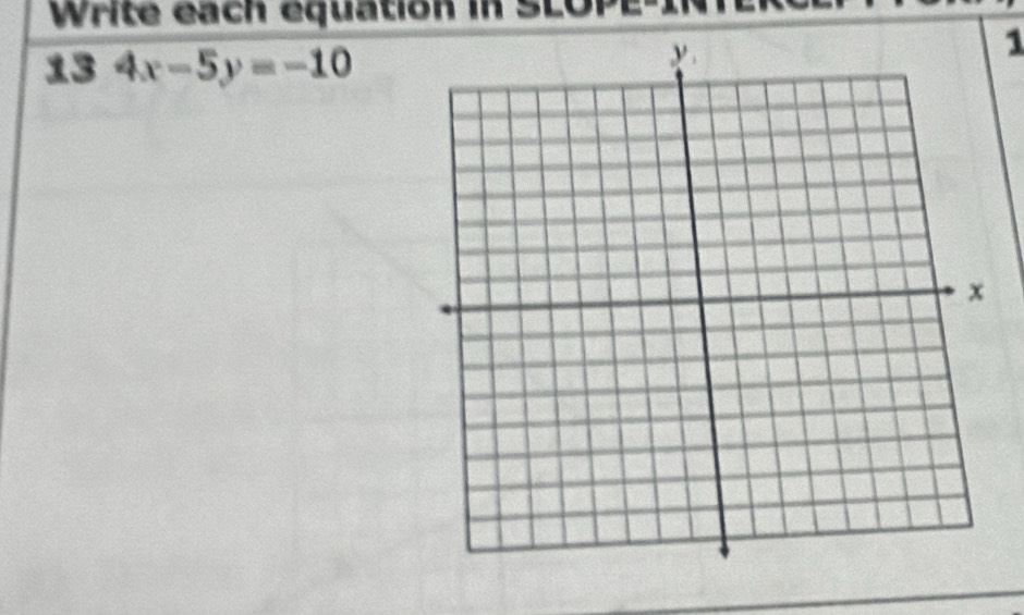 rite each equation in SLOPE 
13 4x-5y=-10
1