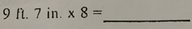 9 ft. 7 in.* 8=
_