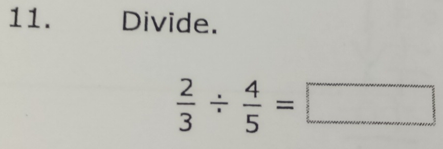 Divide.
 2/3 /  4/5 =□