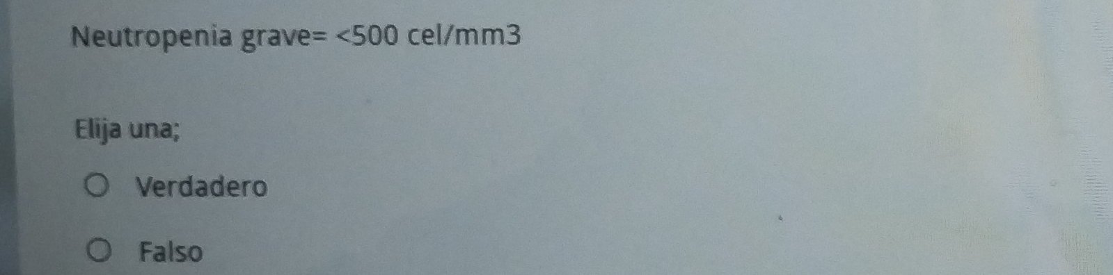 Neutropenía grave =<500</tex> cel/mm3
Elija una;
Verdadero
Falso