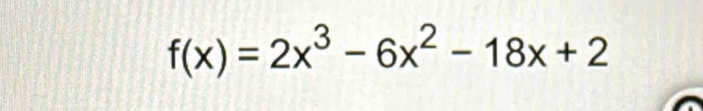 f(x)=2x^3-6x^2-18x+2