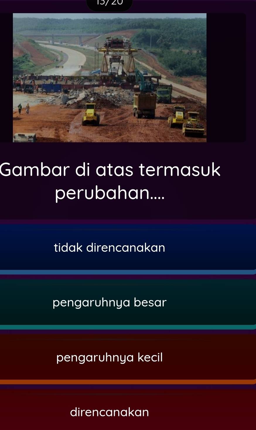 Gambar di atas termasuk
perubahan....
tidak direncanakan
pengaruhnya besar
pengaruhnya kecil
direncanakan