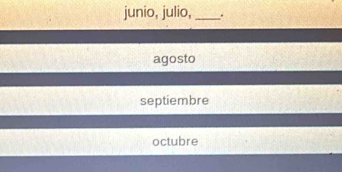 junio, julio, _.
agosto
septiembre
octubre