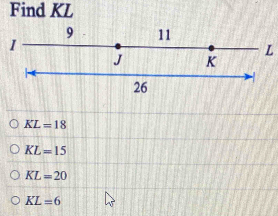 Find KL
L
KL=18
KL=15
KL=20
KL=6