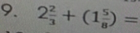 2 2/3 +(1 5/8 )=