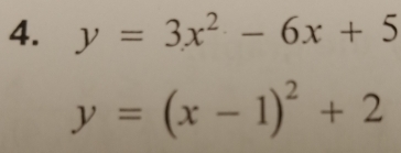 y=3x^2-6x+5
y=(x-1)^2+2