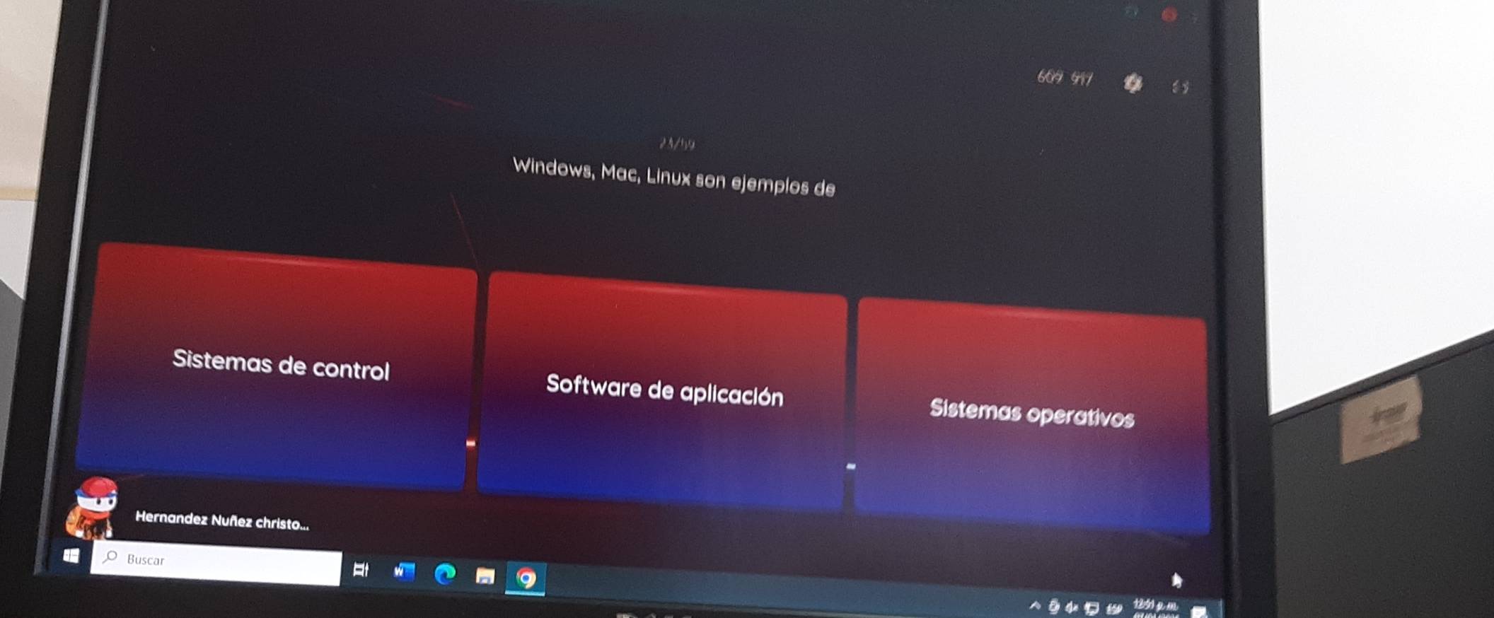 Au 
Windows, Mac, Linux son ejemplos de 
Sistemas de control Software de aplicación Sistemas operativos 
Hernandez Nuñez christo... 
Buscar 
a