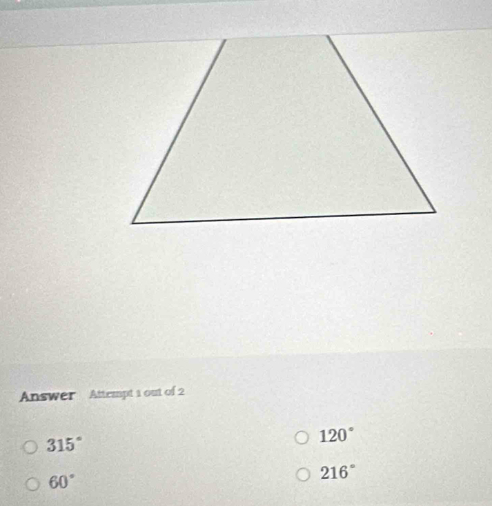 Answer Attempt 1 out of 2
315°
120°
60°
216°