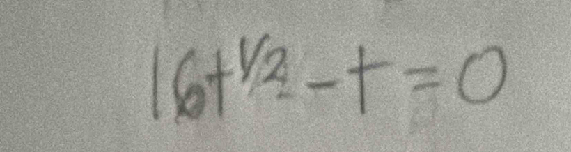 16+^1/2-t=0