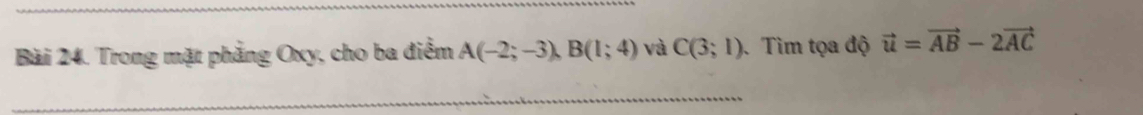 Trong mặt phẳng Oxy, cho ba điểm A(-2;-3), B(1;4) và C(3;1). Tìm tọa độ vector u=vector AB-2vector AC