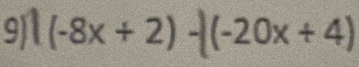 9 |(-8x+2)-|(-20x+4)